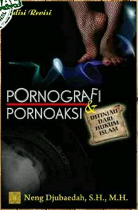 Image of Pornografi dan Pornoaksi Ditinjau dari Hukum Islam (Edisi Revisi)